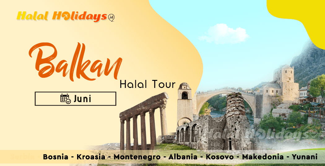 Wisata Halal Paket Tour Eropa Balkan Yunani Juni