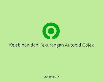 Kelebihan Dan Kekurangan Autobid Gojek Indonesia