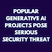 Popular generative AI projects pose serious security threat