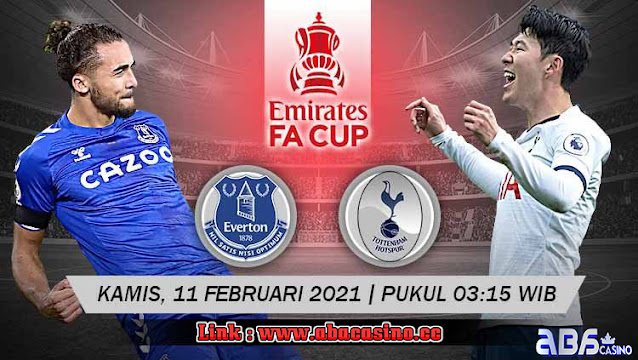 Prediksi FA Cup Everton vs Tottenham hari Kamis 11 Februari 2021