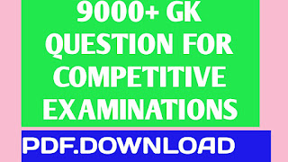 9000+ GENERAL KNOWLEDGE QUESTIONS FOR COMPETTITIVE EXAMINATION||General knowledge questions and answers for competitive exams