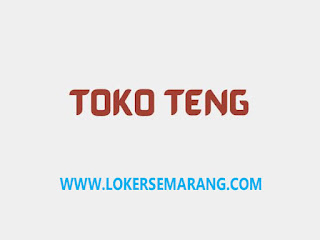 Lowongan Kerja di Toko Teng Semarang Serabutan & Sales Keliling