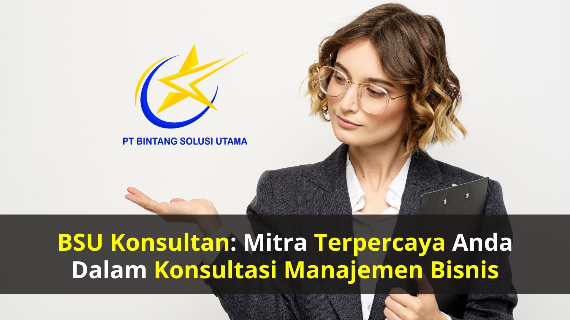 BSU Konsultan: Mitra Terpercaya Anda dalam Konsultasi Manajemen Bisnis