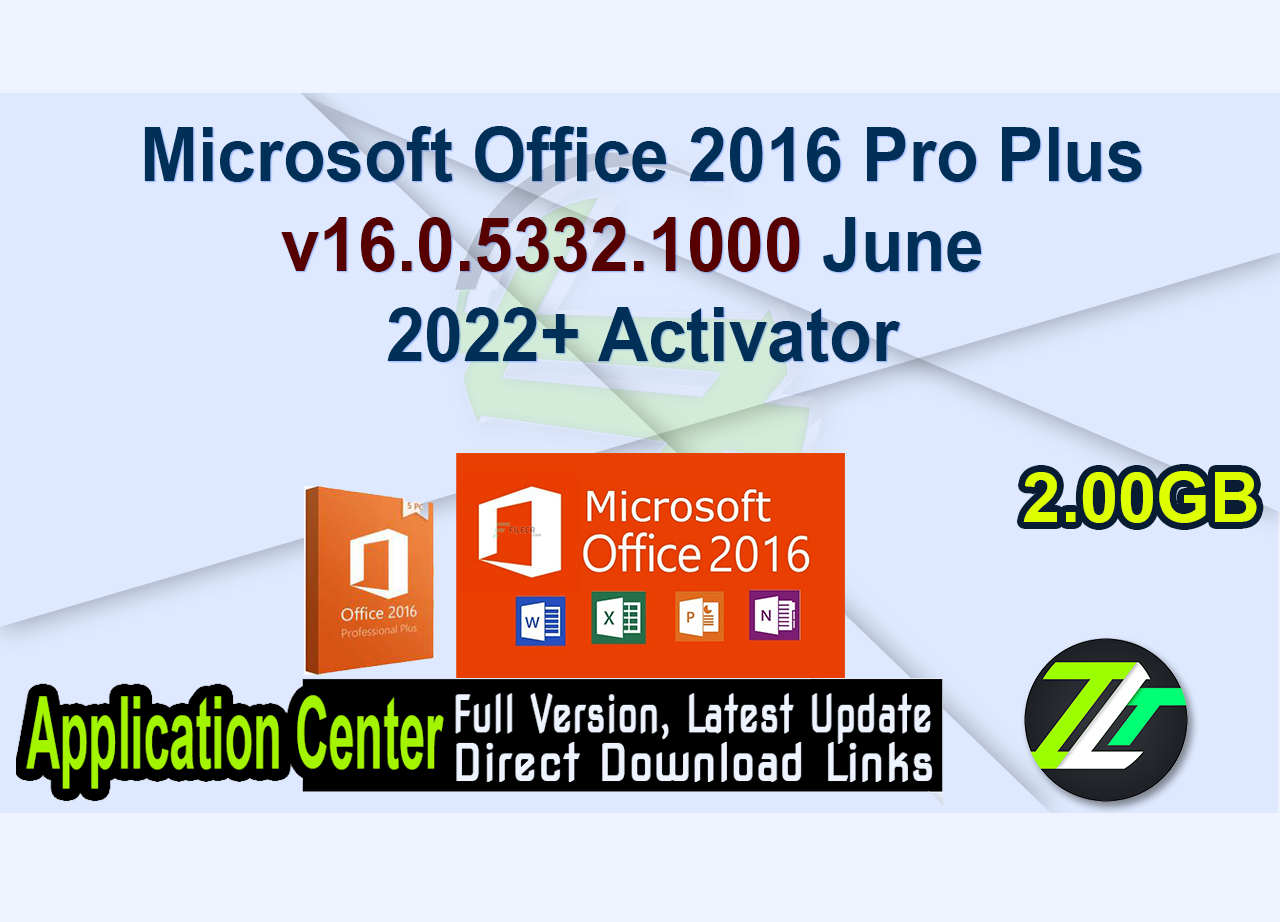 Microsoft Office 2016 Pro Plus v16.0.5332.1000 June 2022+ Activator