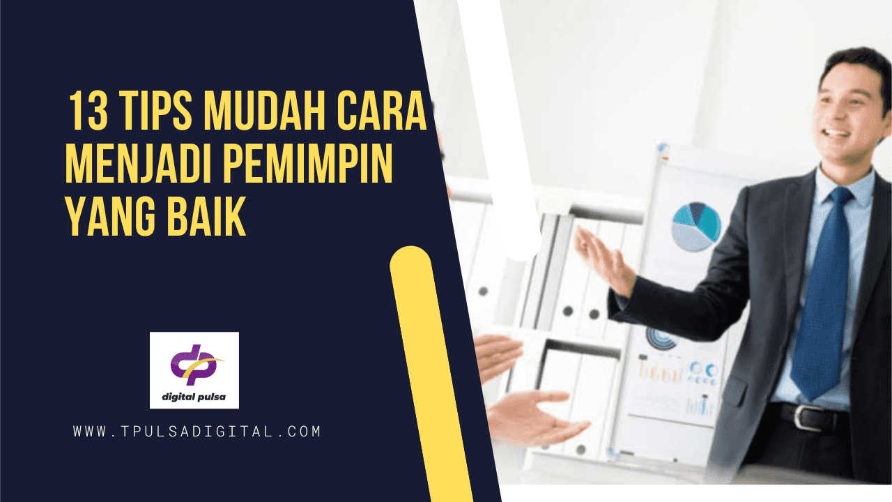 13 Tips Mudah Cara Menjadi Pemimpin yang Baik - Digital Pulsa