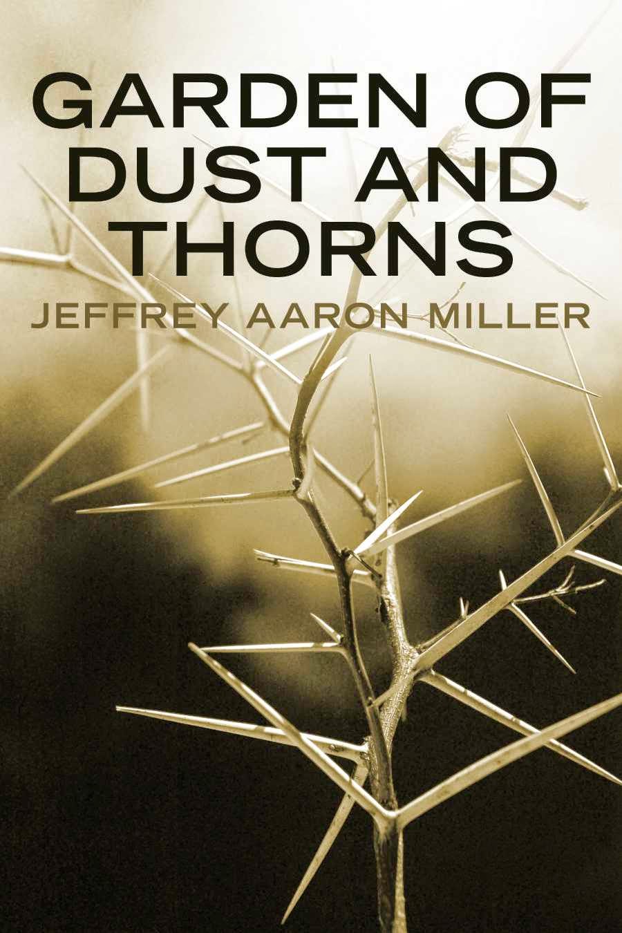 http://www.jeffreyaaronmiller.com/p/garden-of-dust-and-thorns.html