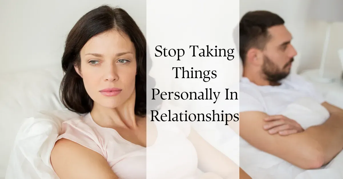 Stop Taking Things Personally In Relationships, Building Emotional Resilience For Personal Growth