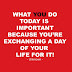 What You Do Today Is Important