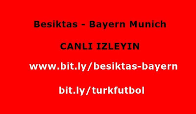 Beşiktaş - Bayern Münih Canlı