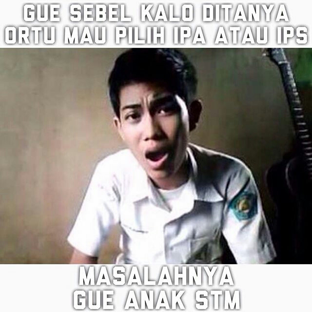 14 Meme Anak STM Ini Bikin Bangga Campur Greget Jadi 