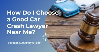 sabi counsel How Do I Choose a Good Car Crash Lawyer Near Me?