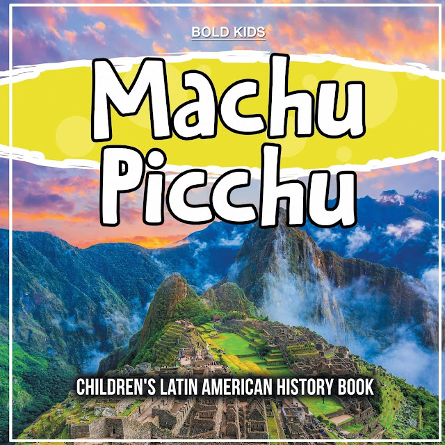 Machu Picchu: Children's Latin American History Book