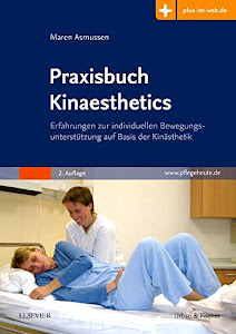 Praxisbuch Kinaesthetics: Erfahrungen zur individuellen Bewegungsunterstützung auf Basis der Kinästhetik - mit pflegeheute.de-Zugang