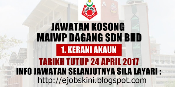 Jawatan Kosong MAIWP Dagang Sdn Bhd - 24 April 2017 