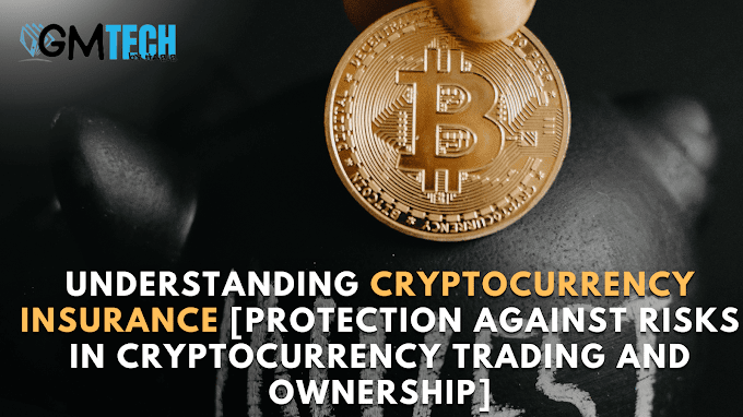 Understanding Cryptocurrency Insurance [Protection Against Risks in Cryptocurrency Trading and Ownership]
