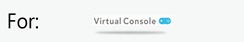 For Virtual Console