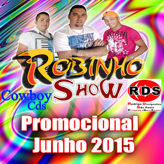 Download CD – Robinho Show  – Promocional Junho 2015 Grátis Cd – Robinho Show  – Promocional Junho 2015 Completo Baixar – Robinho Show  – Promocional Junho 2015