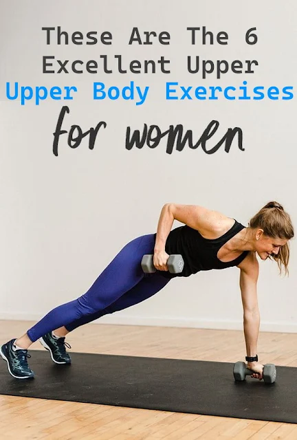 These Are The 6 Excellent Upper Body Exercises for Women