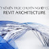 KHÓA HỌC THIẾT KẾ KIẾN TRÚC CÙNG REVIT ARCHITECTURE