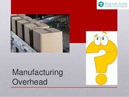 MANUFACTURING OVERHEAD