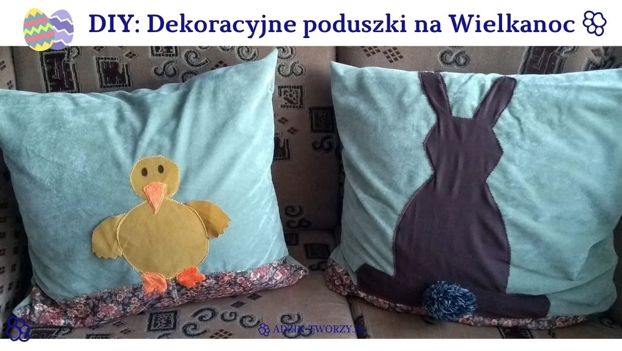 DIY Wielkanocne poszewki na poduszki - Adzik tworzy