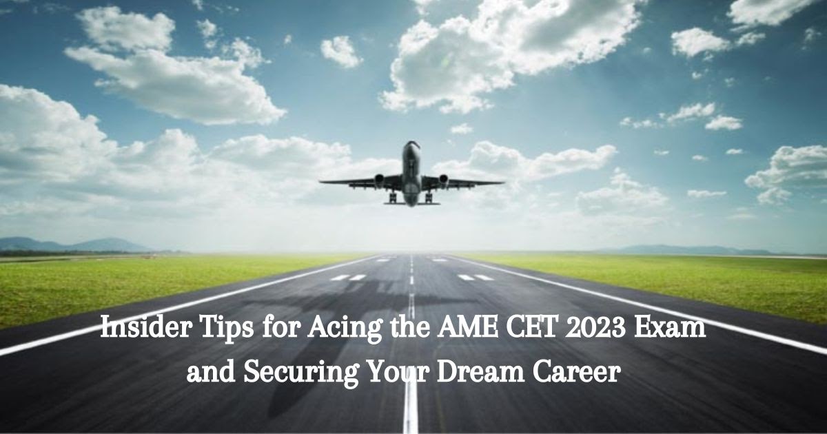 Insider Tips for Acing the AME CET 2023 Exam and Securing Your Dream Career