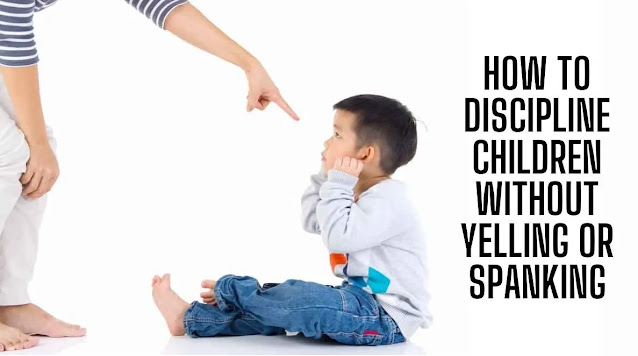 How to Discipline Children without Yelling or Spanking