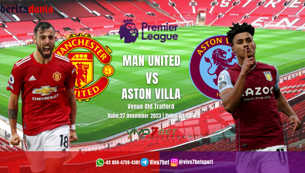 Prediksi Manchester United Vs Aston Villa Pertandingan Ligga Inggris