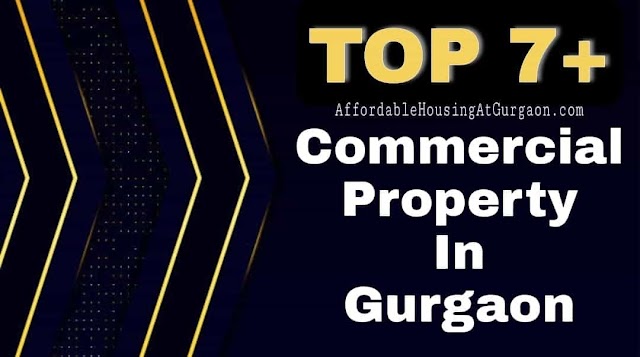 7+ Best Commercial Property in Gurgaon | Premium Commercial Projects in Gurgaon (Gurugram)