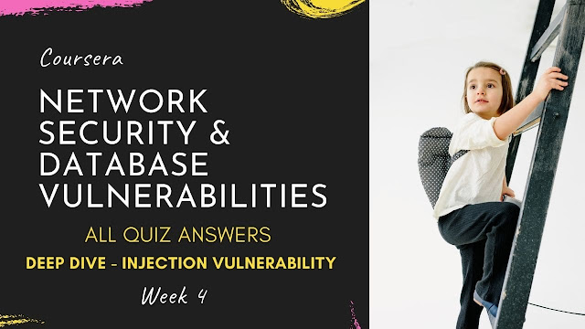 Network Security & Database Vulnerabilities All Quiz Answer  Deep Dive - Injection Vulnerability  Week 4