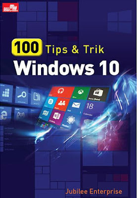 Download 100 Tips dan Trik Windows 10 karya Jubilee Enterprise Pdf