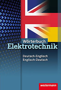 Wörterbuch Elektrotechnik: Deutsch-Englisch / Englisch-Deutsch