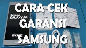  Bagi anda yang belum tahu bagaimana cara mengecek garansi HP Samsung Cara Cek Garansi Samsung Terbaru