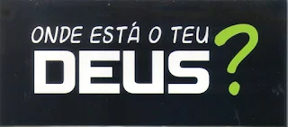 Onde está o teu Deus?