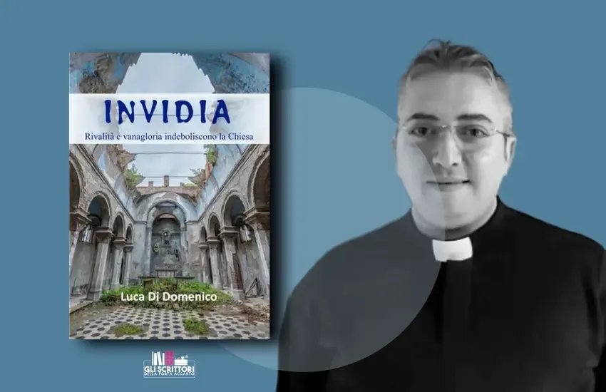 Luca Di Domenico presenta: Invidia – Rivalità e vanagloria indeboliscono la Chiesa