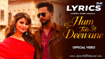 Hum Toh Deewane Song Lyrics | Elvish Yadav, Urvashi Rautela | Yasser Desai | Rajat Nagpal | Rana Sotal