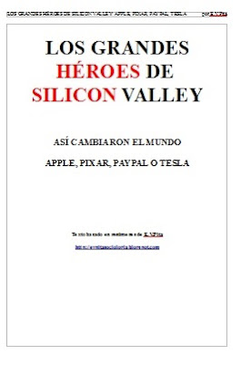  Descarga en PDF de  "Los grandes héroes de Silicon Valley"  (E.V.Pita, 2017)  Dirección PDF: https://evpitawriting.files.wordpress.com/2017/08/heroessilicomvalley3.pdf