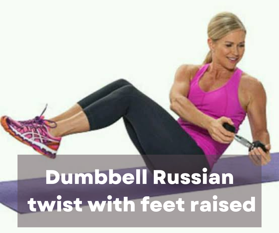 Dumbbell Russian twist with feet raised: