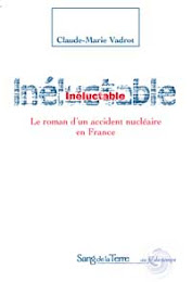 Inéluctable : Le roman d'un accident nucléaire en France par Claude-Marie Vadrot