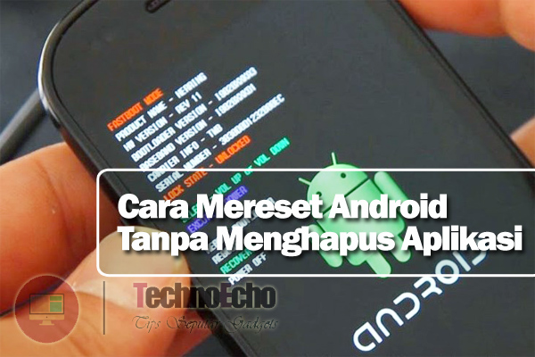 Cara Mereset Hp Android Tanpa Menghapus Aplikasi