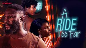 A Ride Too Far Nollywood Movie A Ride Too Far Nollywood Movie