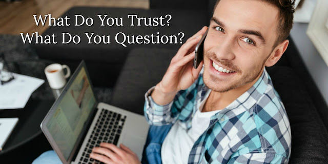 What Do We Trust? What Do We Question? a Faith Question to Ponder