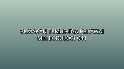 Semakan Temuduga Pegawai Meteorologi C41 2019