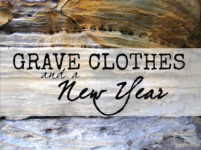 Grave Clothes and a New Year: Being made free in Jesus, no longer bound by sin. A devotion from The Speckled Goat