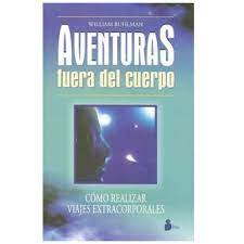 Aventuras fuera del Cuerpo - Libro de William Buhlman