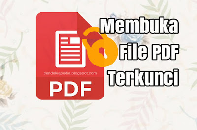 Cara Membuka PDF yang Terkunci Password di Android, Laptop & PC