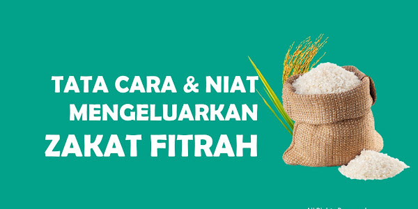 Bacaan Niat Bayar Zakat Fitrah Lengkap Dengan Tata Caranya