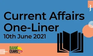 Current Affairs One-Liner: 10th June 2021