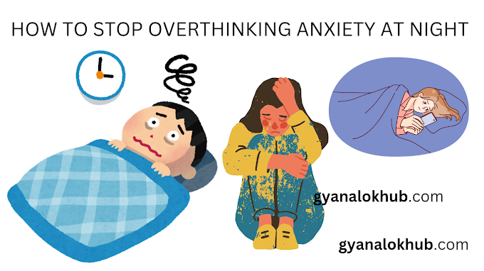 How To Stop Overthinking Anxiety At Night & Relax Gyanalokhub.com