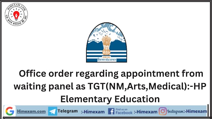  Office order regarding appointment from waiting panel as TGT(NM,Arts,Medical):-HP Elementary Education